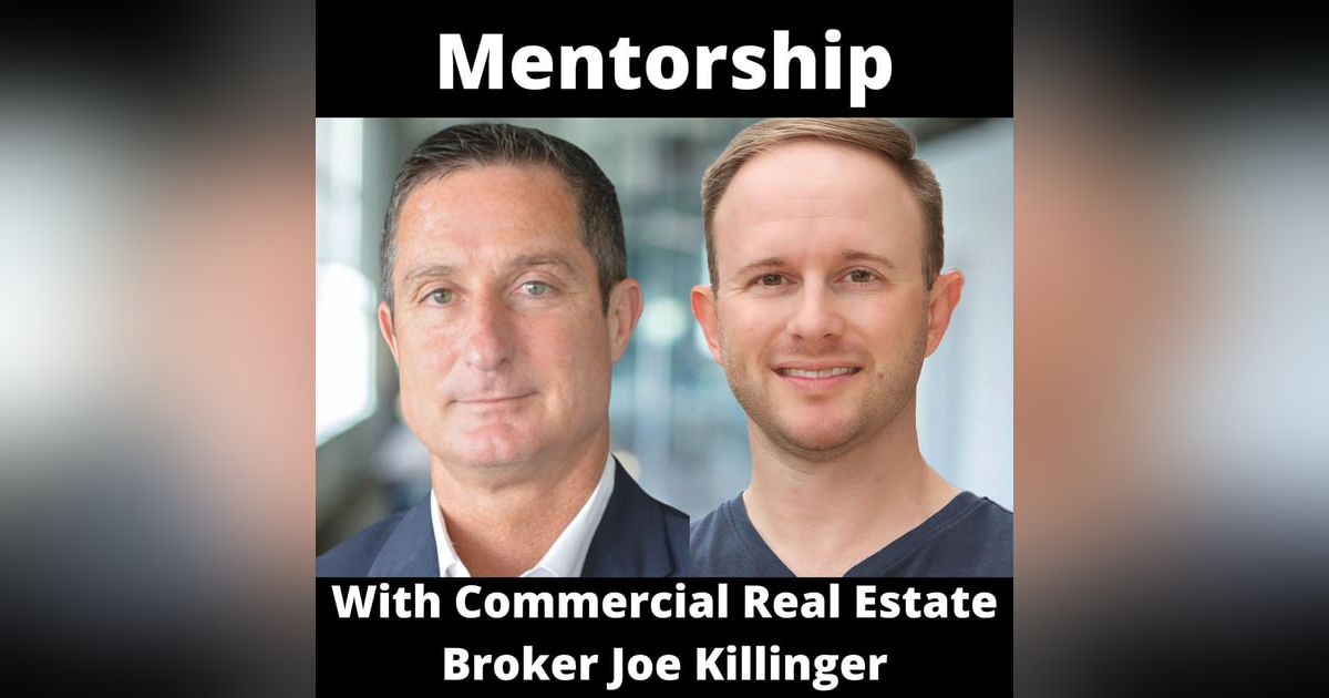 Mentorship With Commercial Real Estate Broker Joe Killinger Mentorship With Commercial Real Estate Broker Joe Killinger