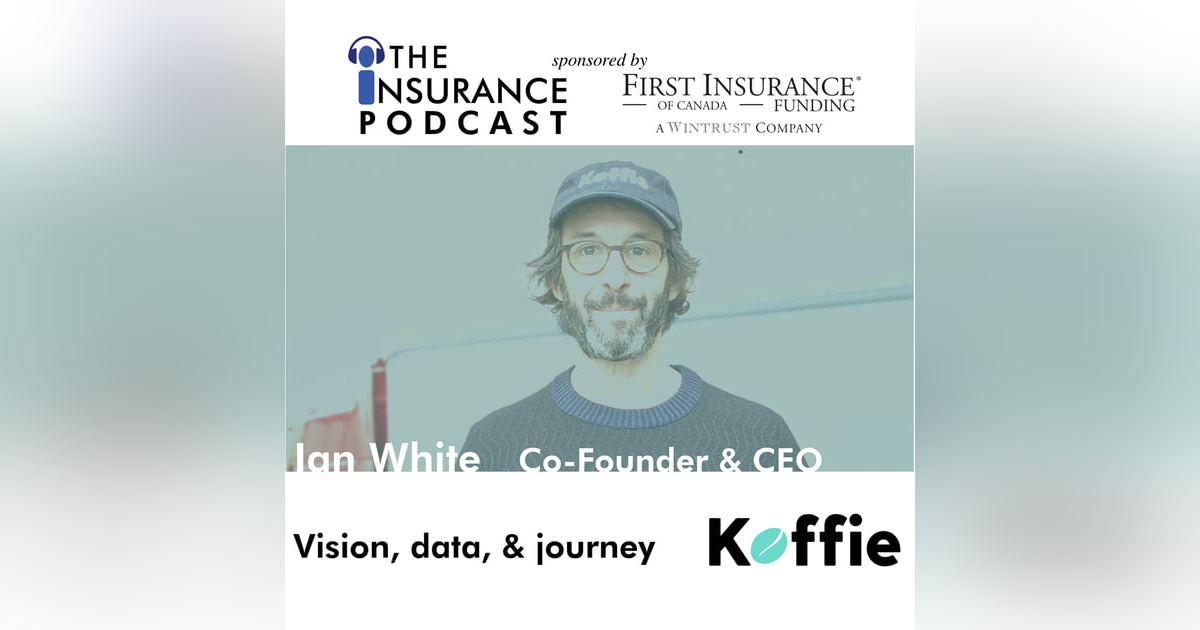 Vision, data, and a journey with Ian White of Koffie Insurance Vision, data, and a journey with Ian White of Koffie Insurance
