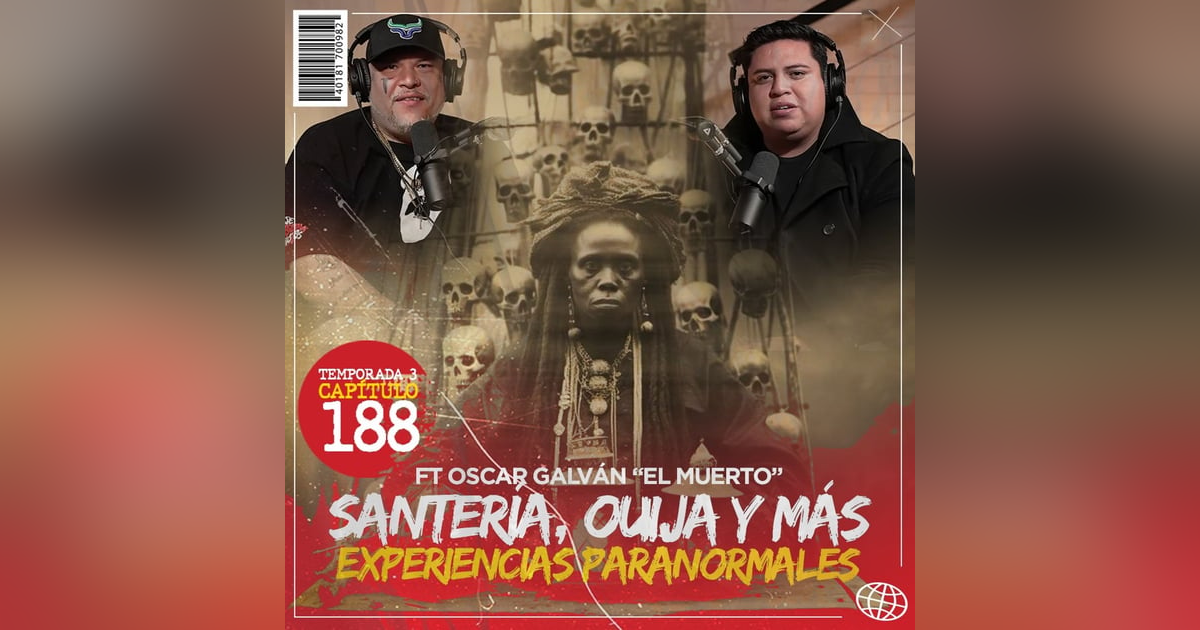 Santería, Ouija y más experiencias paranormales con Oscar Galván “El Muerto” Santería, Ouija y más experiencias paranormales con Oscar Galván “El Muerto”