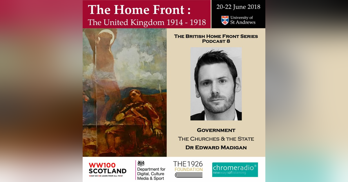 THE BRITISH HOME FRONT 8 | The Churches & the State - Edward Madigan THE BRITISH HOME FRONT 8 | The Churches & the State - Edward Madigan
