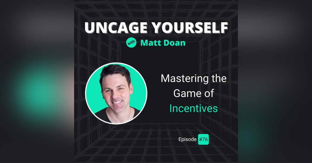 76: Mastering the Game of Incentives 76: Mastering the Game of Incentives
