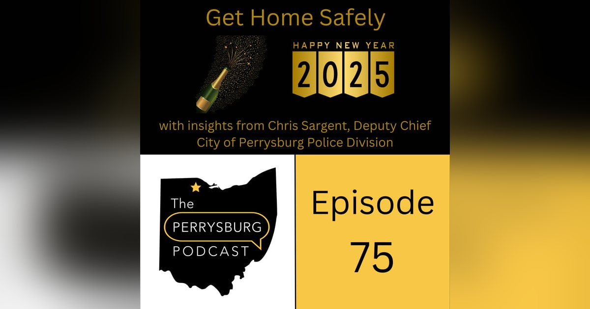 Get home safely with insights from Deputy Chief Chris Sargent from Perrysburg Police Division Get home safely with insights from Deputy Chief Chris Sargent from Perrysburg Police Division