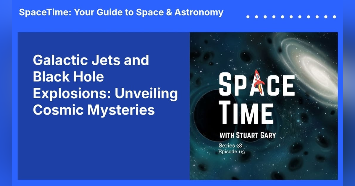 Galactic Jets and Black Hole Explosions: Unveiling Cosmic Mysteries Galactic Jets and Black Hole Explosions: Unveiling Cosmic Mysteries