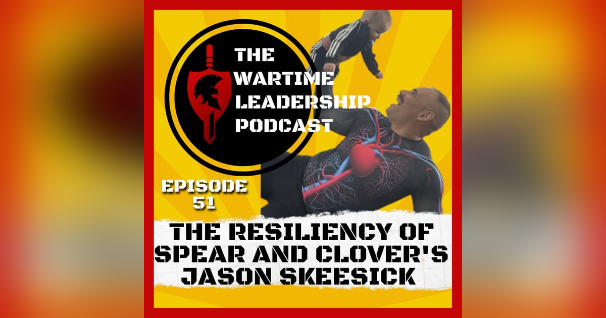 Episode 51: The Resiliency of Jason Skeesick, founder of Spear and Clover Episode 51: The Resiliency of Jason Skeesick, founder of Spear and Clover