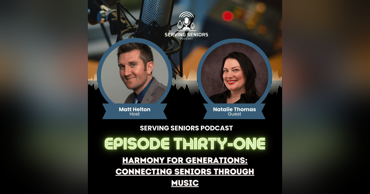 Episode 31: Harmony for Generations: Connecting Seniors through Music Episode 31: Harmony for Generations: Connecting Seniors through Music