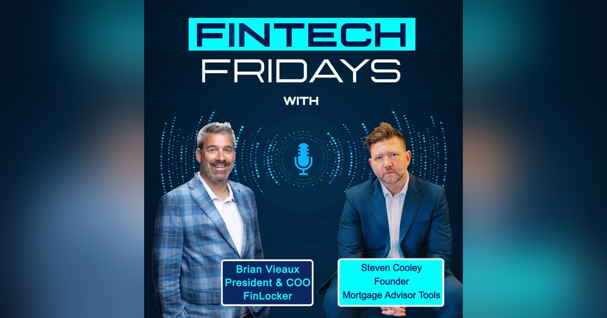 Fintech Fridays w/ Steven Cooley - Mortgage Advisor Tools Fintech Fridays w/ Steven Cooley - Mortgage Advisor Tools