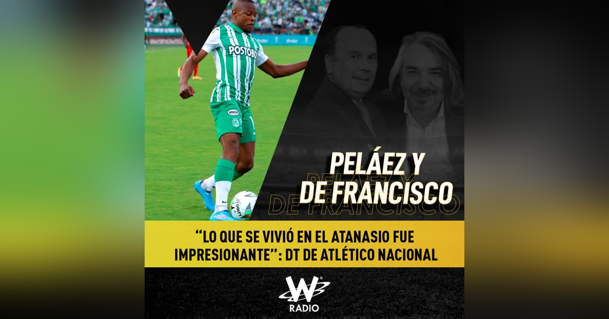 “Lo que se vivió en el Atanasio fue impresionante”: DT de Atlético Nacional “Lo que se vivió en el Atanasio fue impresionante”: DT de Atlético Nacional