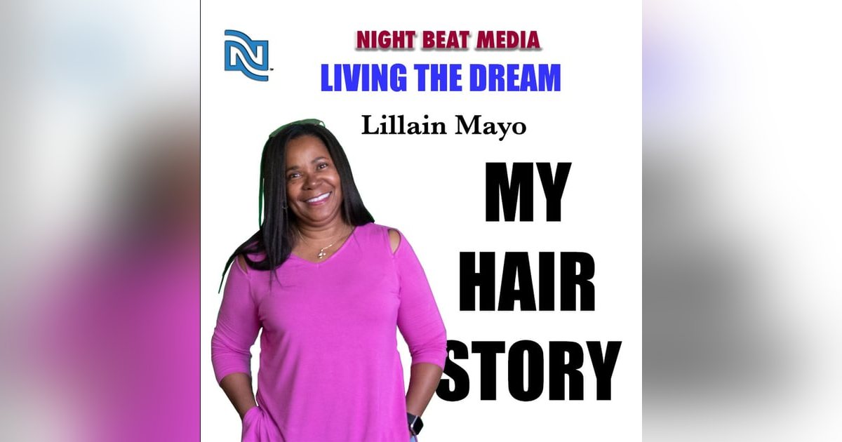 My Hairstory with Lillian Mayo My Hairstory with Lillian Mayo
