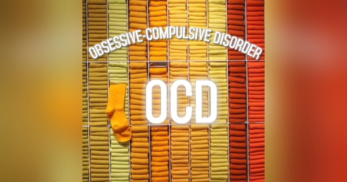 WHY AM I SO OCD? WHY AM I SO OCD?