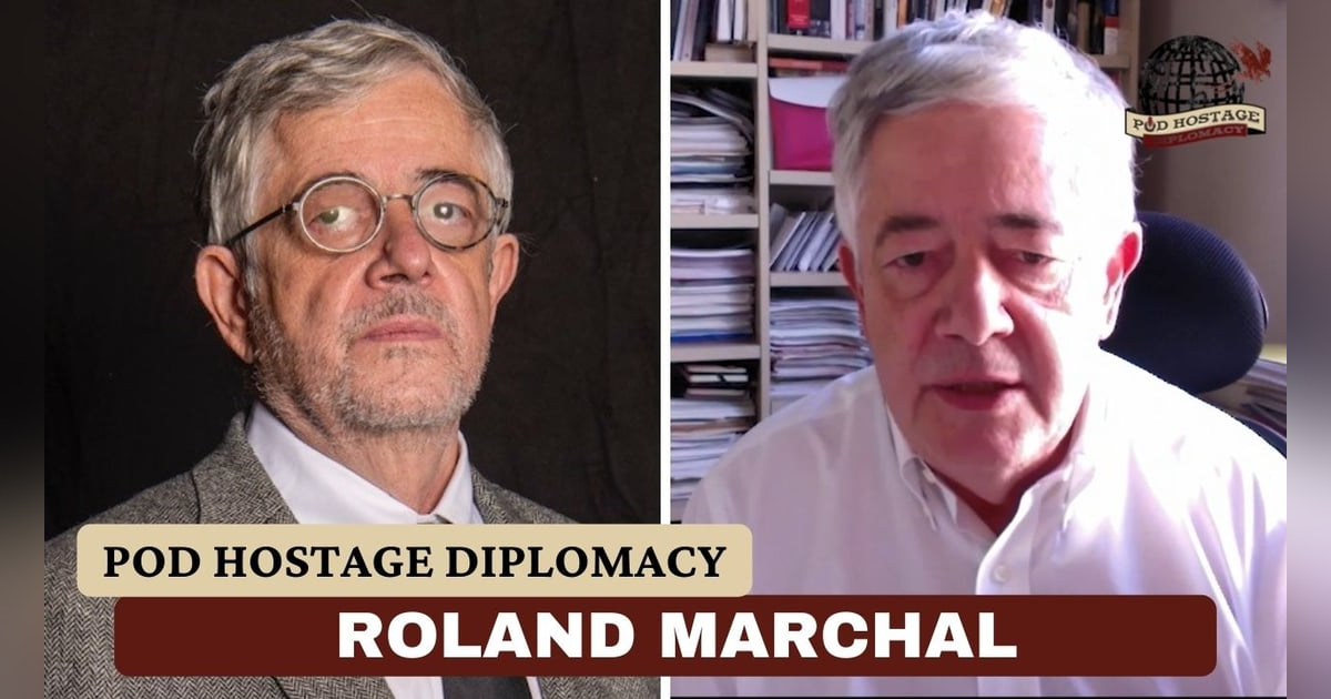 Roland Marchal, French academic and former hostage in Iran | Pod Hostage Diplomacy Roland Marchal, French academic and former hostage in Iran | Pod Hostage Diplomacy