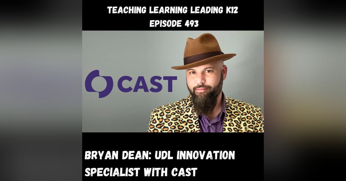 Bryan Dean: UDL Innovation Specialist with CAST - 493 Bryan Dean: UDL Innovation Specialist with CAST - 493