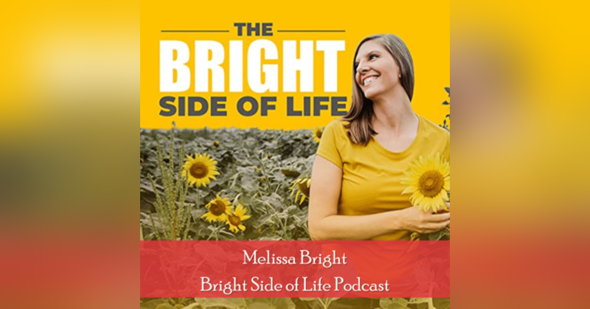 11: Guest Appearance on The Bright Side of Life with Melissa Bright 11: Guest Appearance on The Bright Side of Life with Melissa Bright