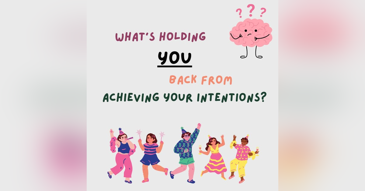 What's Holding You Back from Achieving Your Intentions? What's Holding You Back from Achieving Your Intentions?