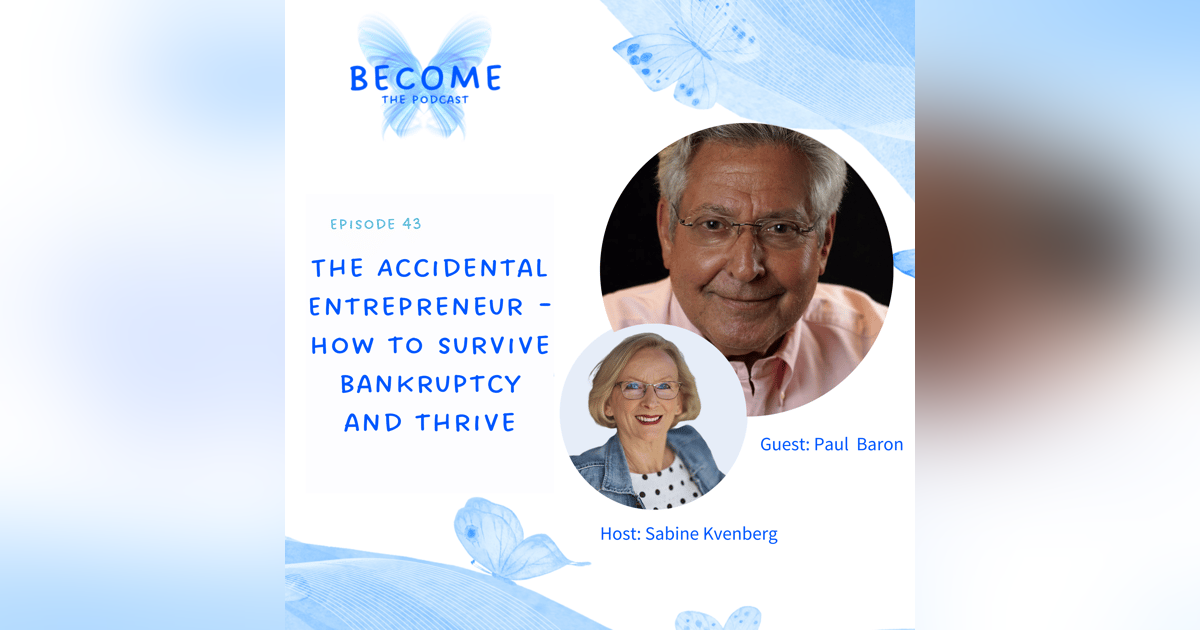 Ep.43 The Accidental Entrepreneur - How to survive bankruptcy and thrive Ep.43 The Accidental Entrepreneur - How to survive bankruptcy and thrive
