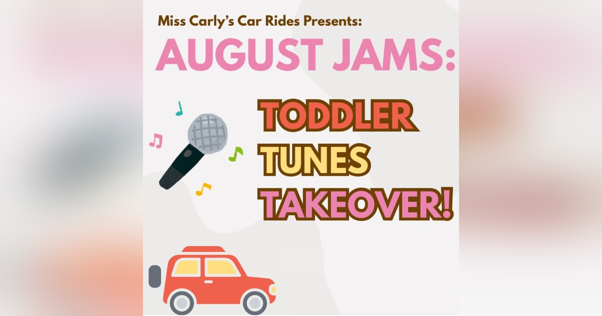 August Jams: Toddler Tunes Takeover! August Jams: Toddler Tunes Takeover!