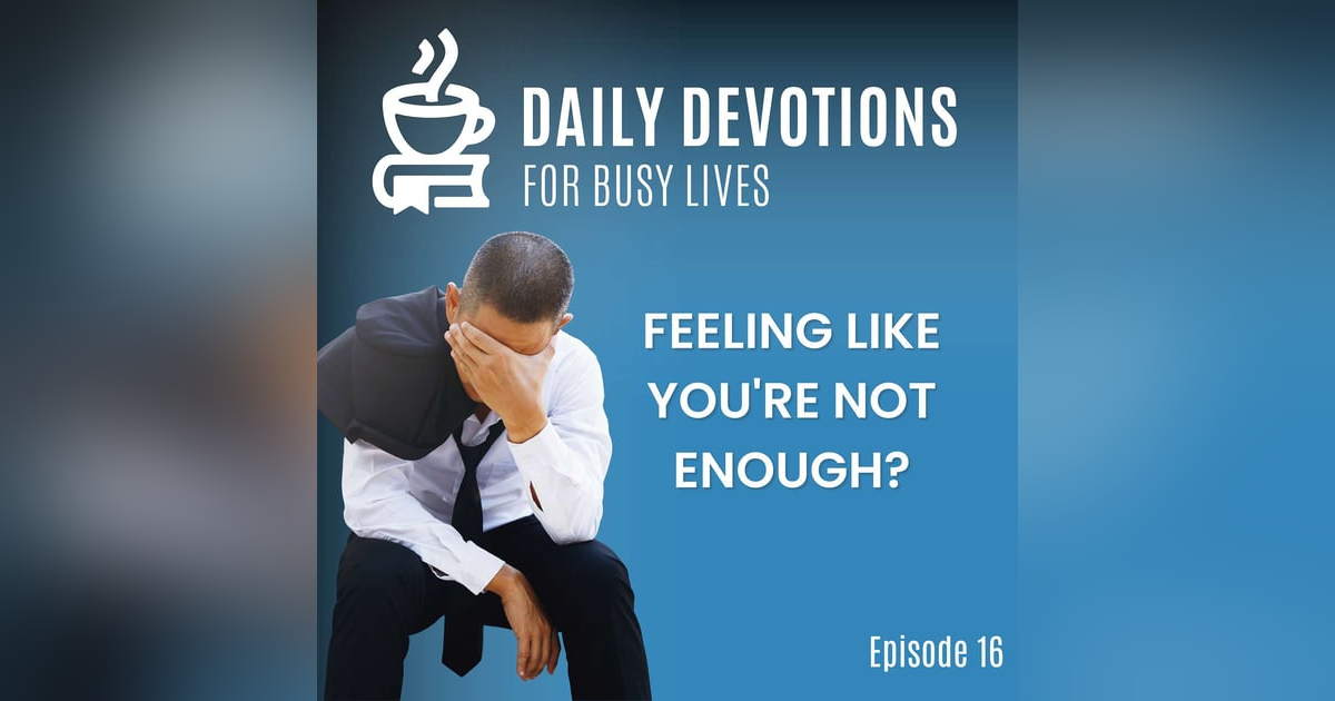 Feeling Like You're Not Enough? Feeling Like You're Not Enough?