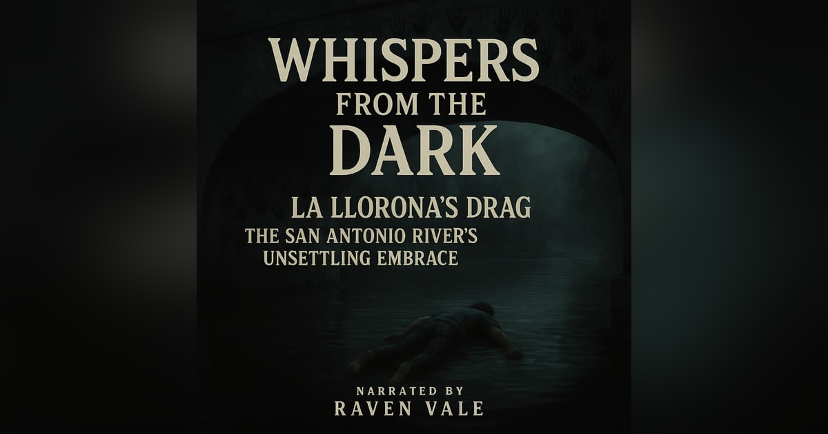 La Llorona's Drag: The San Antonio River's Unsettling Embrace La Llorona's Drag: The San Antonio River's Unsettling Embrace