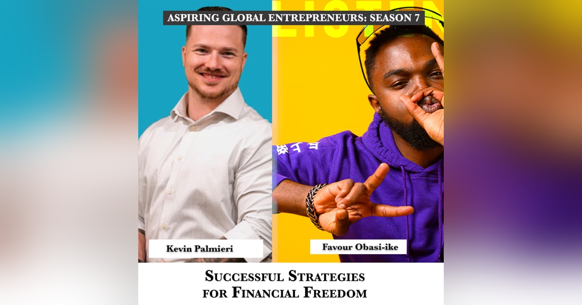 Successful Strategies for Financial Freedom with Kevin Palmieri ๐ - 249 Successful Strategies for Financial Freedom with Kevin Palmieri ๐ - 249