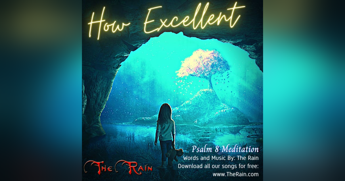 How Excellent Is Your Name (Ps 8) - Meditation How Excellent Is Your Name (Ps 8) - Meditation