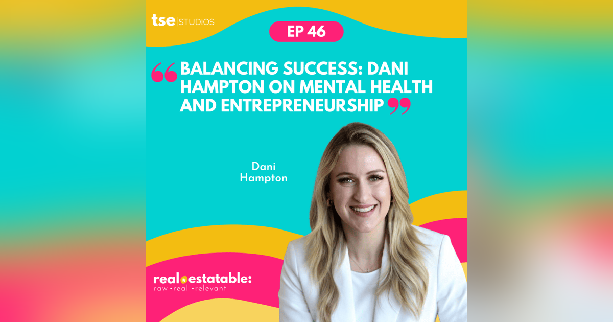 Balancing Success: Mental Health and Entrepreneurship | Dani Hampton - 046 Balancing Success: Mental Health and Entrepreneurship | Dani Hampton - 046