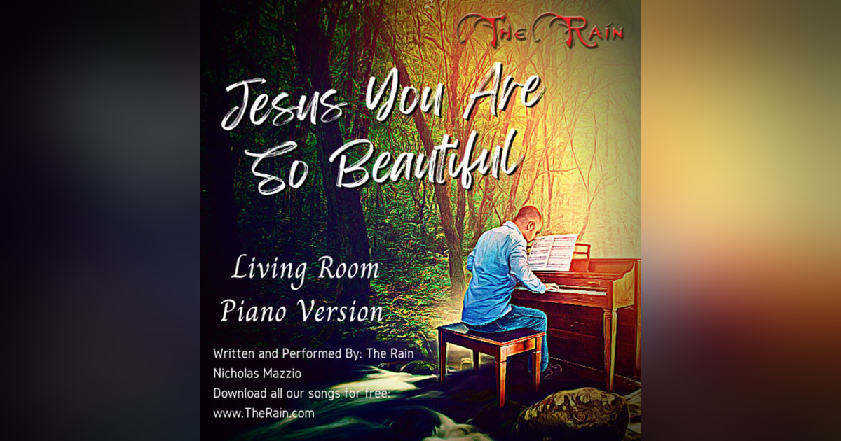 Jesus You Are So Beautiful - Living Room Piano Version Jesus You Are So Beautiful - Living Room Piano Version
