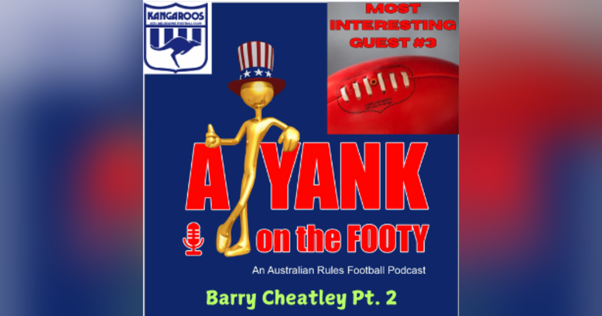 356 - Most Interesting Guest #3, Barry Cheatley (Part 2) 356 - Most Interesting Guest #3, Barry Cheatley (Part 2)
