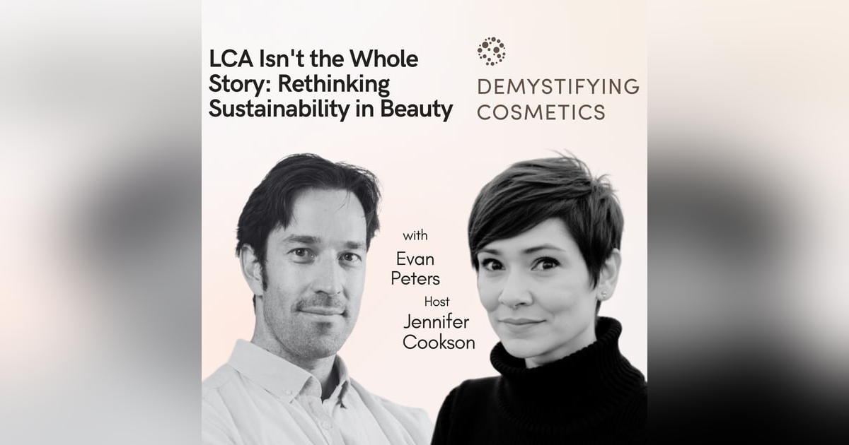 LCA Isn't the Whole Story: Rethinking Sustainability in Beauty With Evan Peters LCA Isn't the Whole Story: Rethinking Sustainability in Beauty With Evan Peters