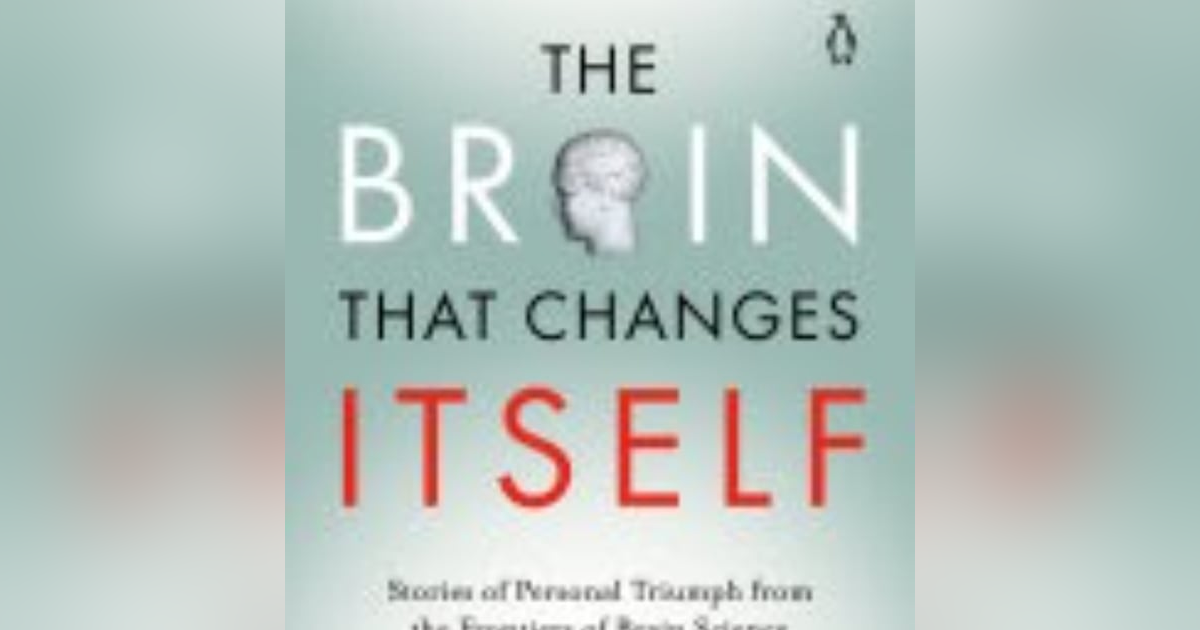Unleashing Neuroplasticity: Insights from 'The Brain That Changes Itself' by Norman Doidge Unleashing Neuroplasticity: Insights from 'The Brain That Changes Itself' by Norman Doidge
