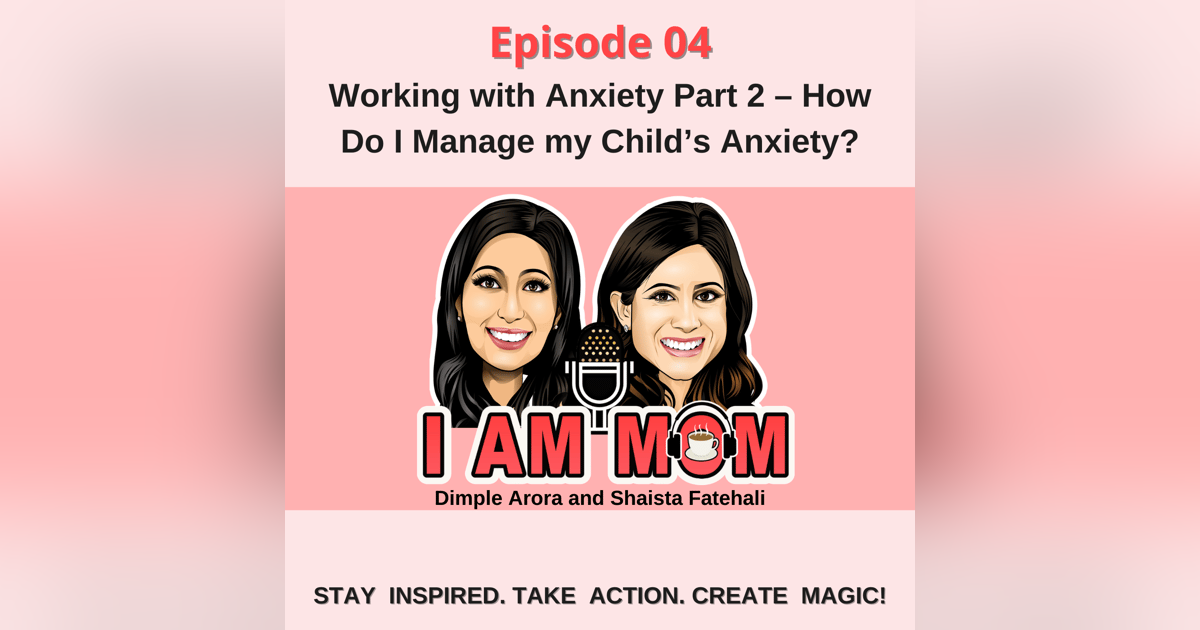 Working with Anxiety Part 2 – How Do I Manage my Child’s Anxiety? Working with Anxiety Part 2 – How Do I Manage my Child’s Anxiety?