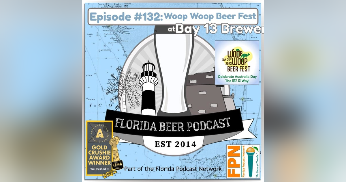 Florida Beer Podcast - Episode 132: Woop Woop Beer Fest at Bay 13 Brewery Florida Beer Podcast - Episode 132: Woop Woop Beer Fest at Bay 13 Brewery