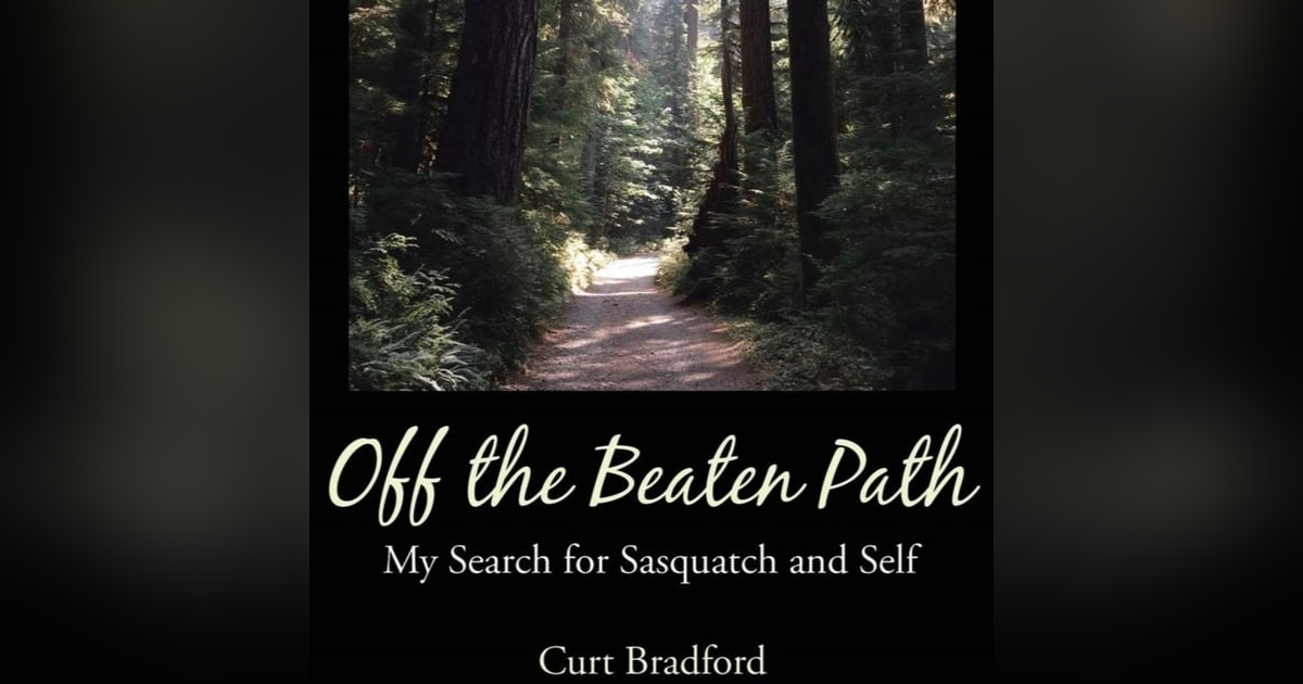 Flash Back Episode 2: Author Curt Bradford " Off the Beaten Path, My Search for Sasquatch and Self" Flash Back Episode 2: Author Curt Bradford " Off the Beaten Path, My Search for Sasquatch and Self"