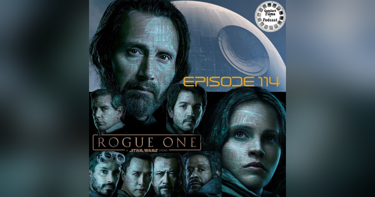 Comfort Films 114: Rogue One: A Star Wars Story (2016) Comfort Films 114: Rogue One: A Star Wars Story (2016)