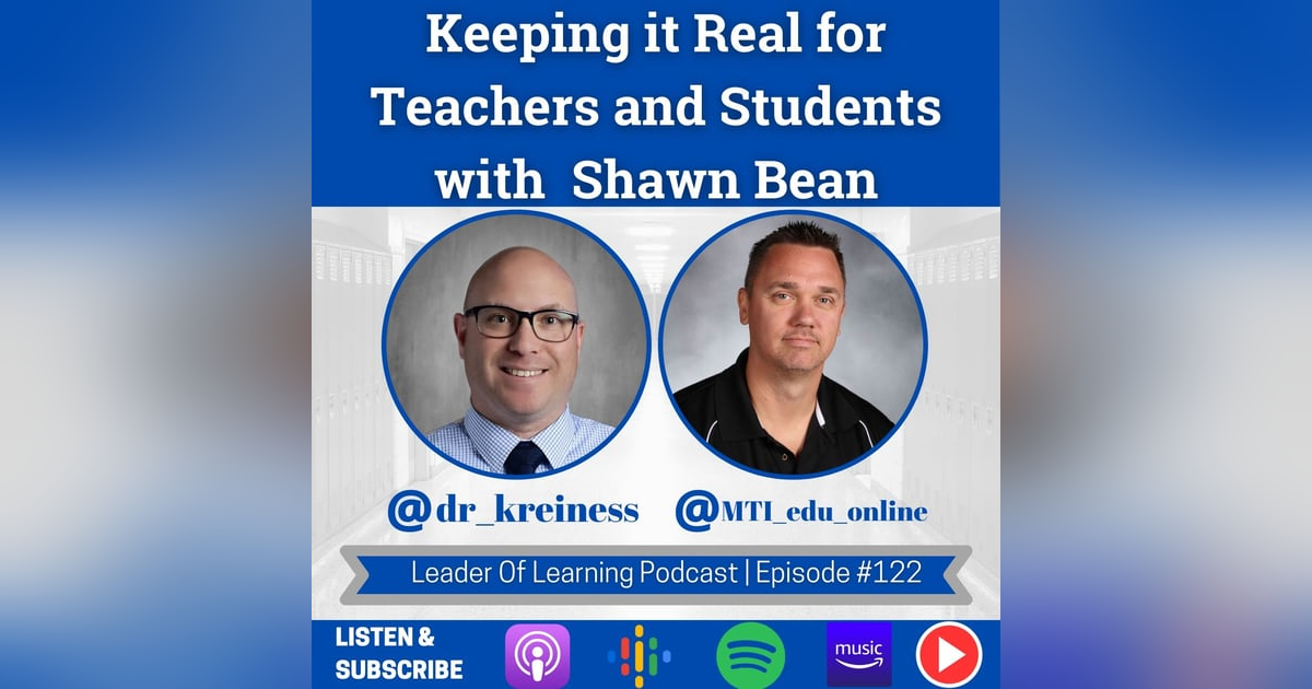 Keeping it Real with Teachers and Students with Shawn Bean Keeping it Real with Teachers and Students with Shawn Bean