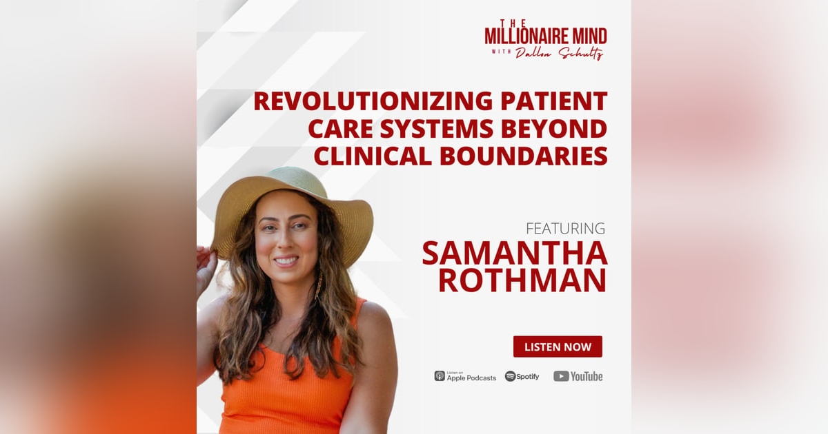 EP118: Revolutionizing Patient Care Systems Beyond Clinical Boundaries with Samantha Rothman EP118: Revolutionizing Patient Care Systems Beyond Clinical Boundaries with Samantha Rothman