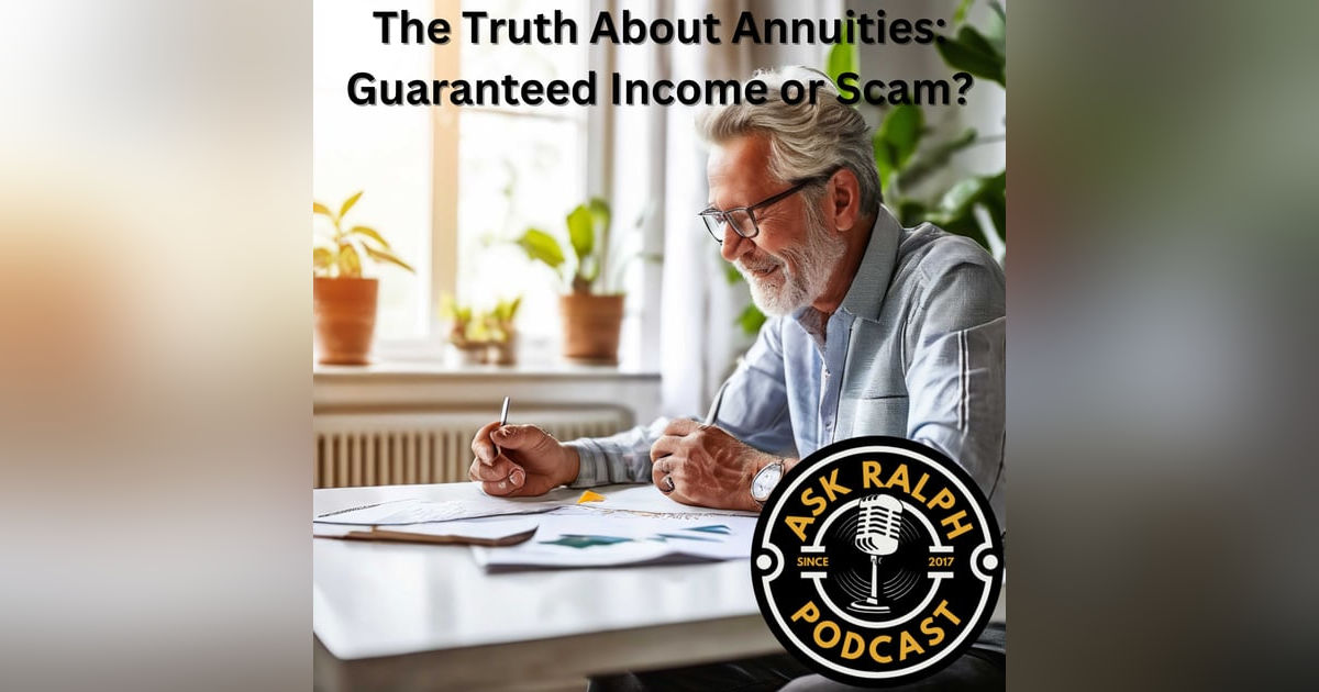 The Truth About Annuities: Guaranteed Income or Scam? The Truth About Annuities: Guaranteed Income or Scam?