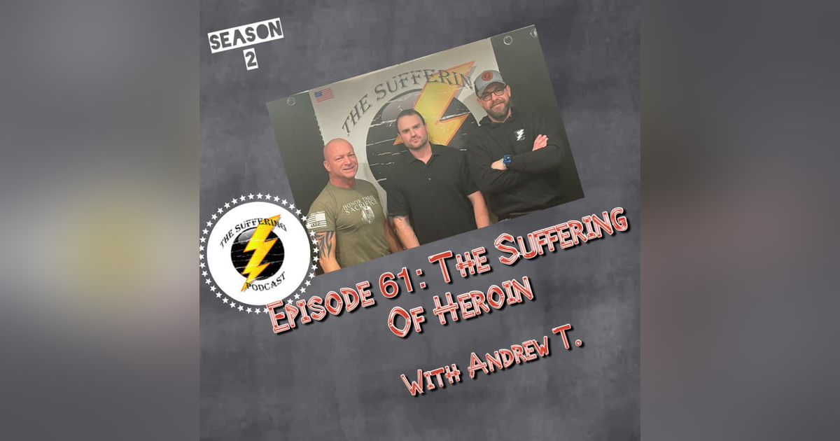 Episode 61:  The Suffering of Heroin Episode 61:  The Suffering of Heroin