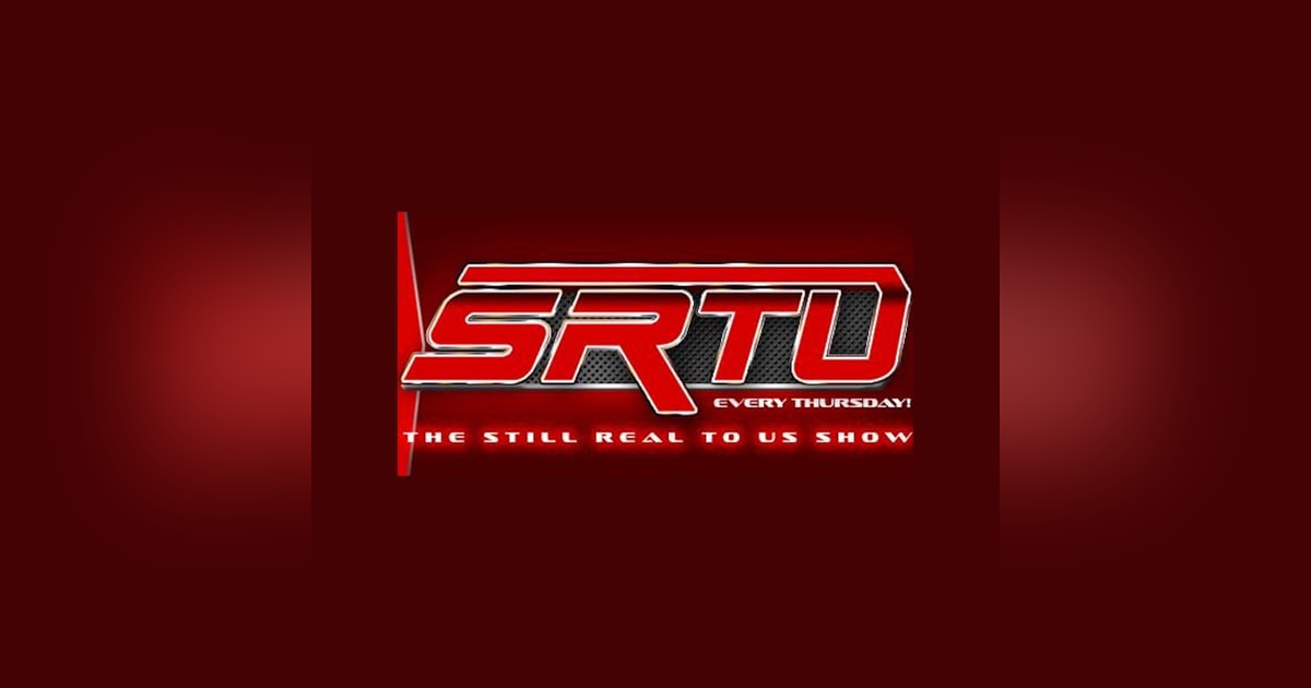 The Still Real to Us Show: Episode #628 – 2/24/22 The Still Real to Us Show: Episode #628 – 2/24/22