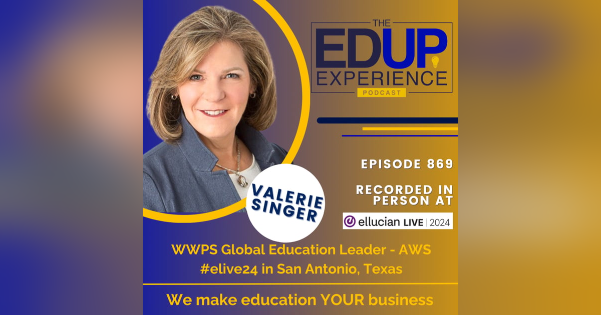 868: LIVE From Ellucian Live 2024 - with Valerie Singer, WWPS Global Education Leader, Amazon Web Services 868: LIVE From Ellucian Live 2024 - with Valerie Singer, WWPS Global Education Leader, Amazon Web Services
