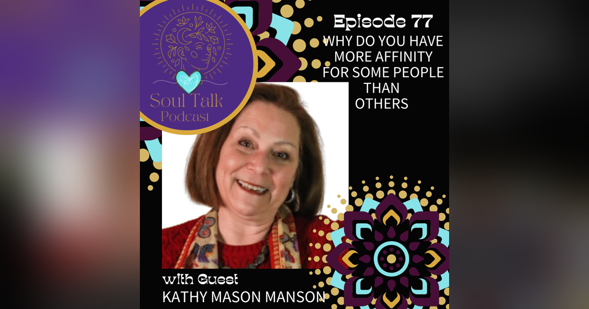 Why Do You Have More Affinity for Some People than Others - Kathy Mason Manson Why Do You Have More Affinity for Some People than Others - Kathy Mason Manson