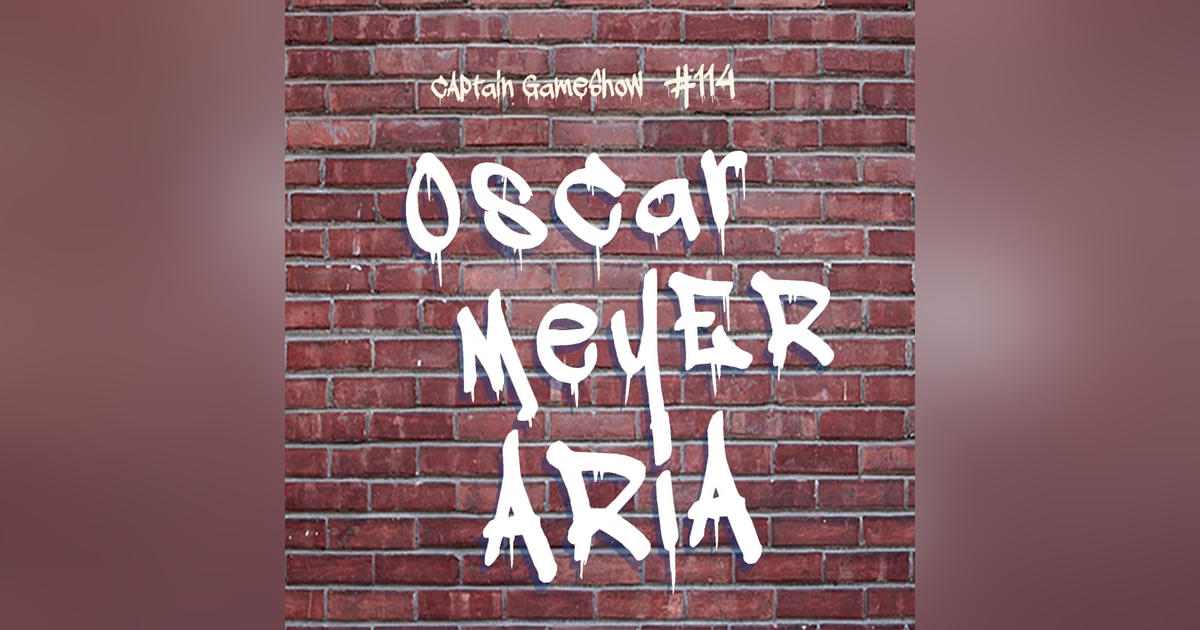 Episode 114: Oscar Meyer Aria Episode 114: Oscar Meyer Aria