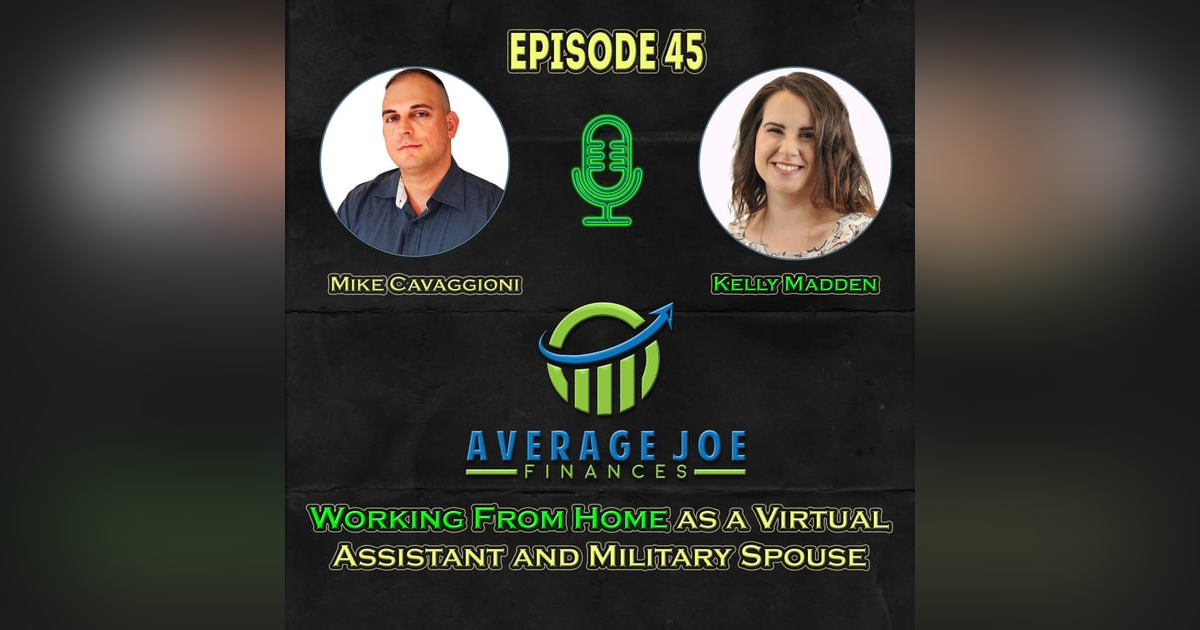 45. Working from Home as a Virtual Assistant and Military Spouse with Kelly Madden 45. Working from Home as a Virtual Assistant and Military Spouse with Kelly Madden