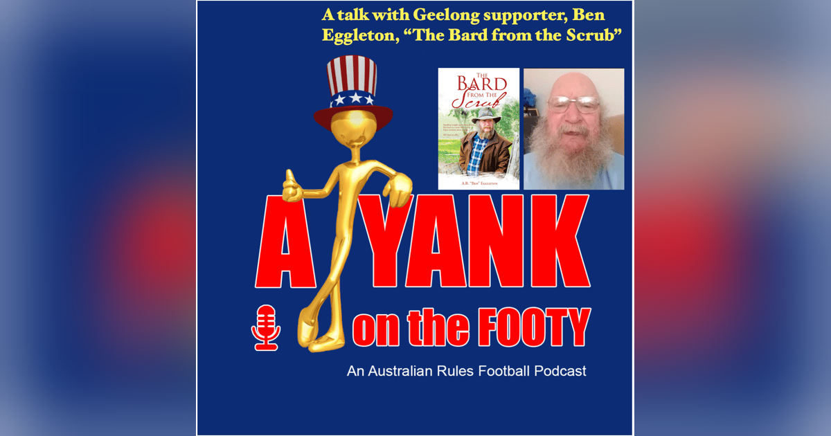 383 - A chat w/ Geelong supporter Ben Eggleton, ‘The Bard from the Scrub” 383 - A chat w/ Geelong supporter Ben Eggleton, ‘The Bard from the Scrub”