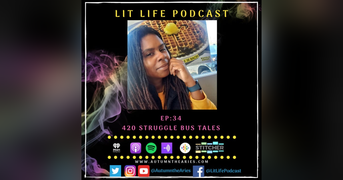 EP 34: 420 Struggle Bus Tales EP 34: 420 Struggle Bus Tales