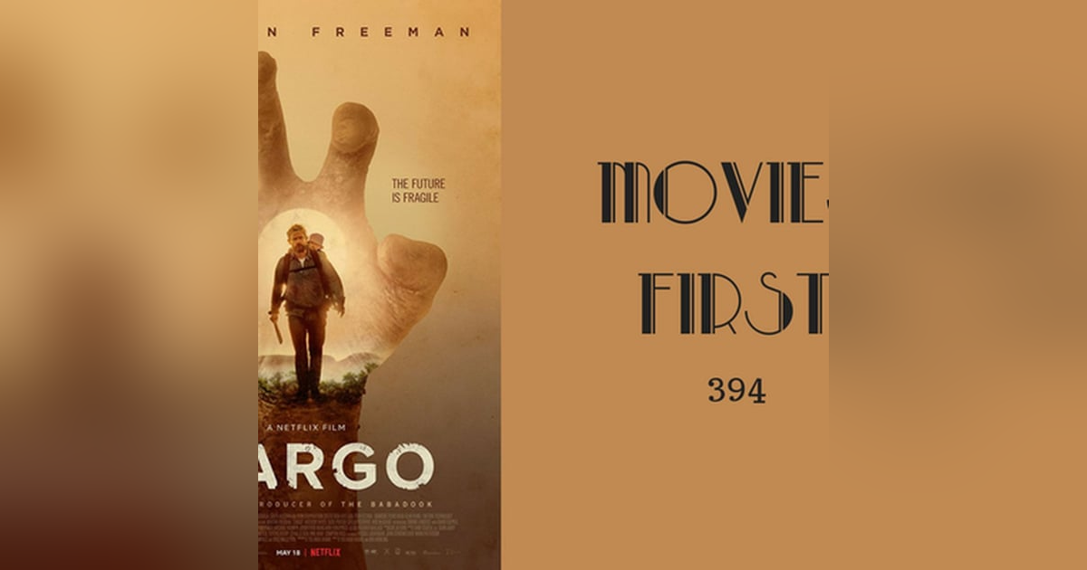 394: Cargo - Movies First with Alex First 394: Cargo - Movies First with Alex First