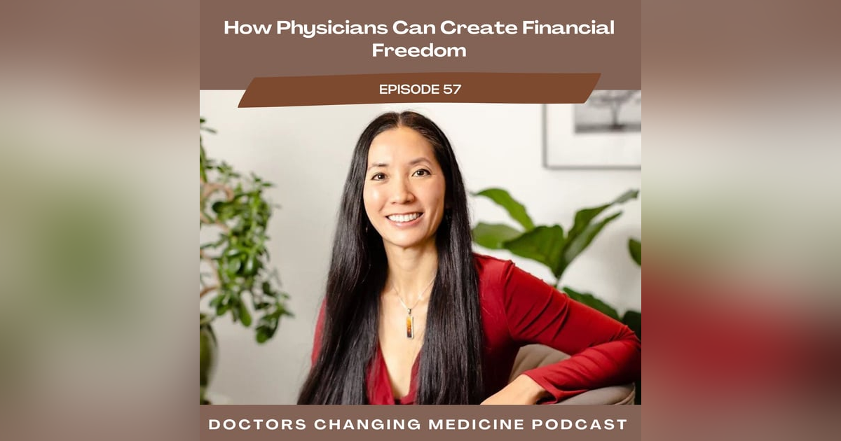 How Physicians Can Create Financial Freedom With Dr. Elisa Chiang How Physicians Can Create Financial Freedom With Dr. Elisa Chiang
