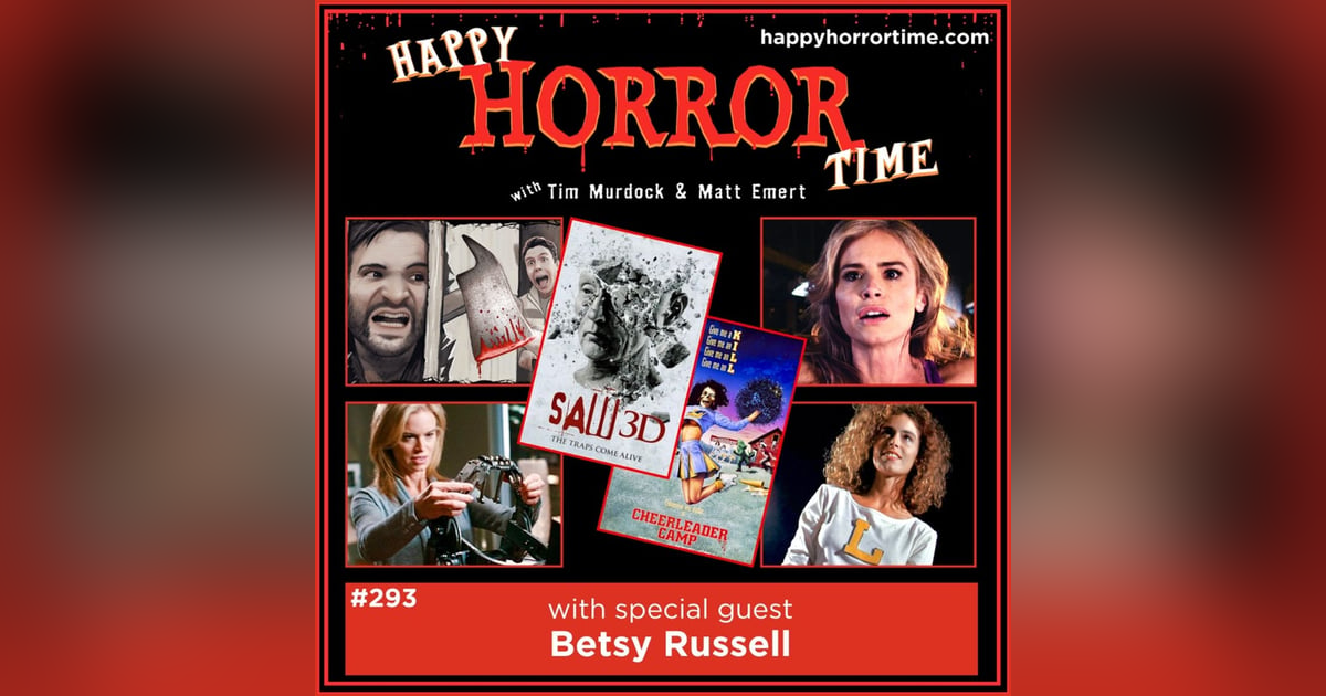 Ep 293: Interview w/Betsy Russell from the “Saw” series & “Cheerleader Camp” Ep 293: Interview w/Betsy Russell from the “Saw” series & “Cheerleader Camp”