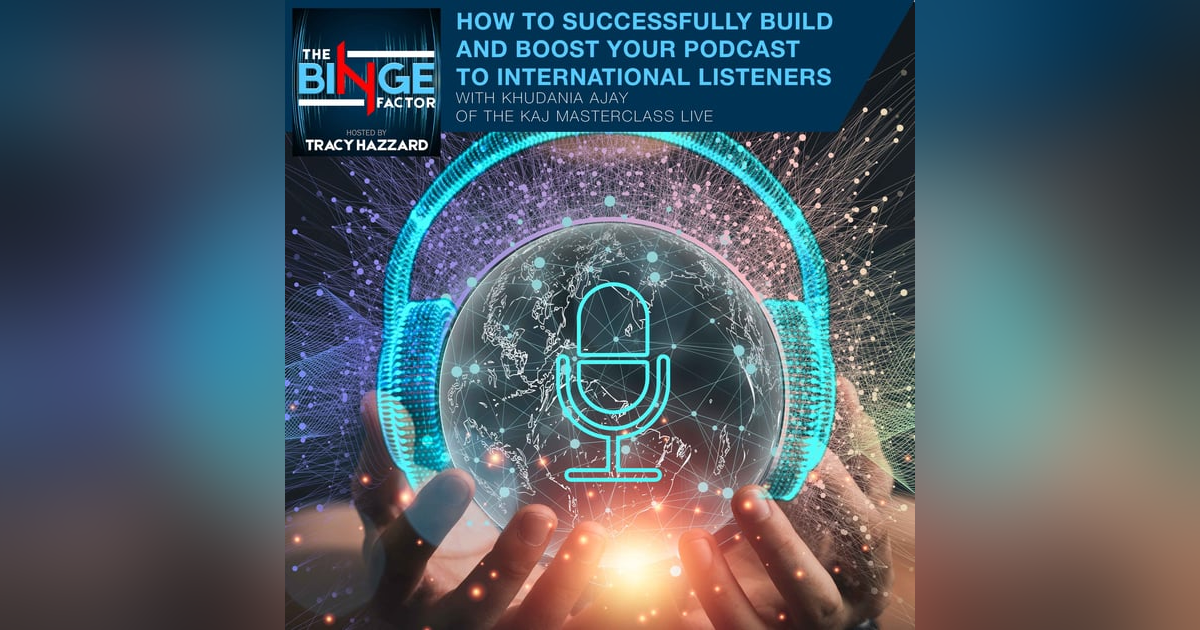 How To Successfully Build and Boost Your Podcast to International Listeners with Khudania Ajay of The KAJ Masterclass LIVE How To Successfully Build and Boost Your Podcast to International Listeners with Khudania Ajay of The KAJ Masterclass LIVE