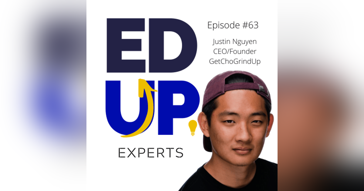 63: BONUS: EdUp Experts: How to Connect on LinkedIn - with Justin Nguyen, CEO, GetChoGrindUp 63: BONUS: EdUp Experts: How to Connect on LinkedIn - with Justin Nguyen, CEO, GetChoGrindUp