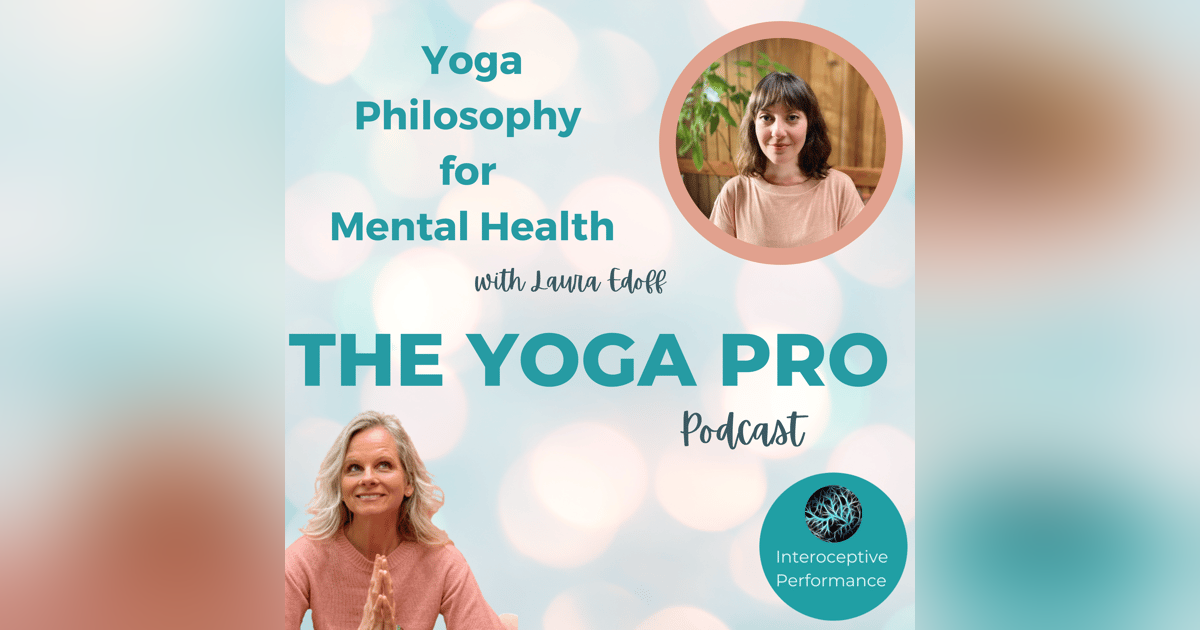 Yoga Philosophy for Mental Health with Laura Edoff Yoga Philosophy for Mental Health with Laura Edoff