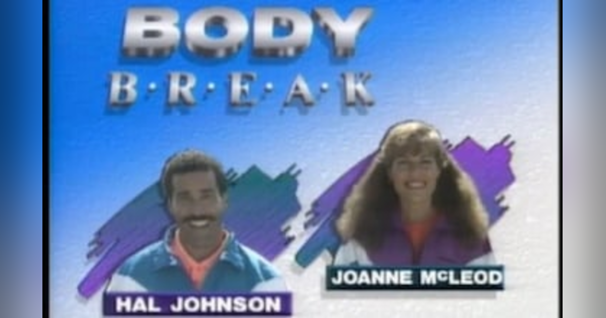 Remembering BodyBreak with Hal Johnson Remembering BodyBreak with Hal Johnson